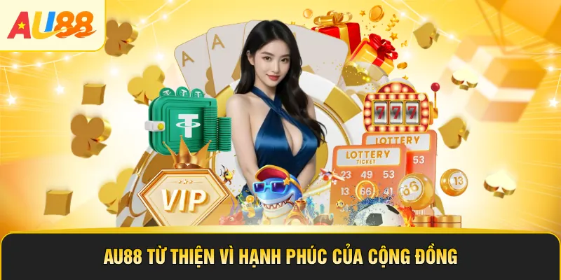 AU88 từ thiện vì hạnh phúc của cộng đồng