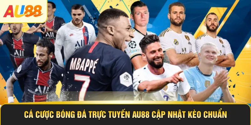 Cá Cược Bóng Đá Trực Tuyến AU88 Cập Nhật Kèo Chuẩn