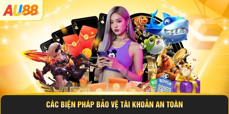 Các biện pháp bảo vệ tài khoản an toàn