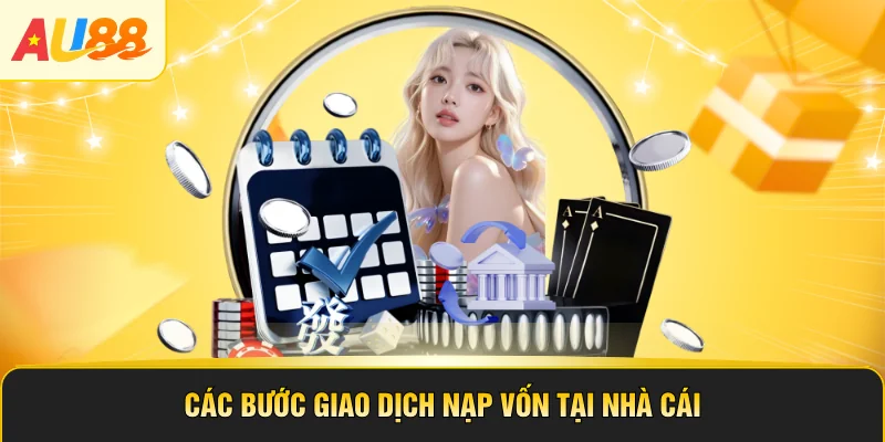 Các bước giao dịch nạp vốn tại nhà cái