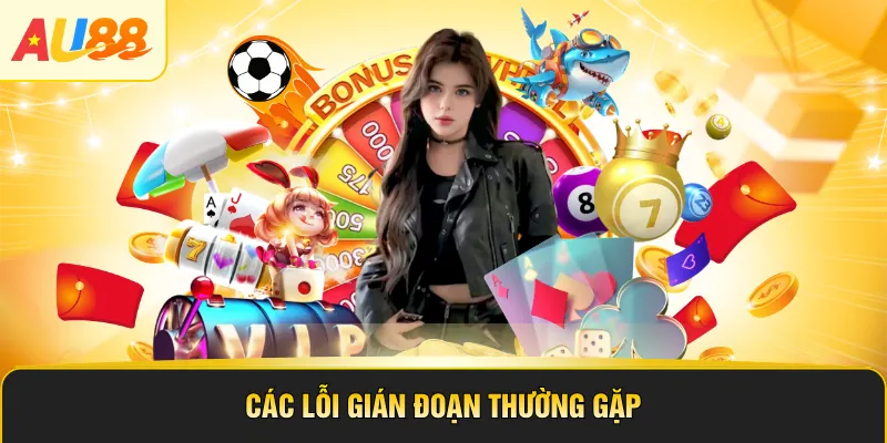 Các lỗi gián đoạn thường gặp