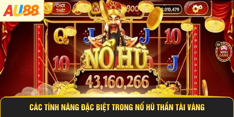 Các tính năng đặc biệt trong nổ hũ thần tài vàng
