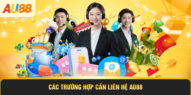 Các trường hợp cần liên hệ AU88