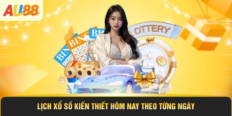 Lịch xổ số kiến thiết hôm nay theo từng ngày và đài