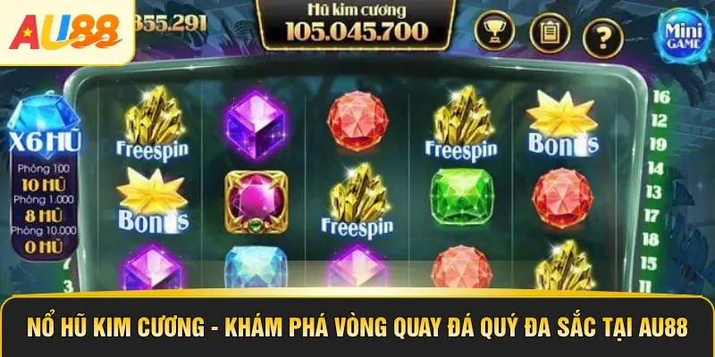 Nổ Hũ Kim Cương - Khám Phá Vòng Quay Đá Quý Đa Sắc Tại AU88