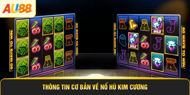 Thông tin cơ bản về nổ hũ kim cương