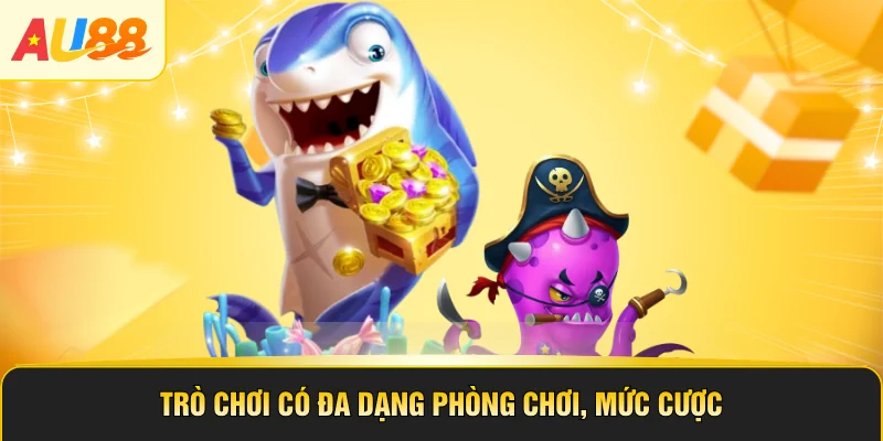 Trò chơi có đa dạng phòng chơi, mức cược