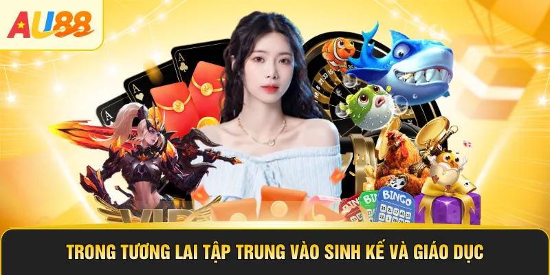 Trong tương lai tập trung vào sinh kế và giáo dục