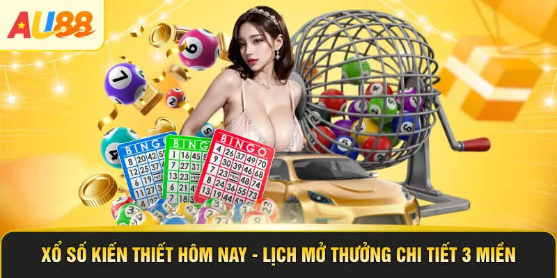 Xổ Số Kiến Thiết Hôm Nay - Lịch Mở Thưởng Chi Tiết 3 Miền